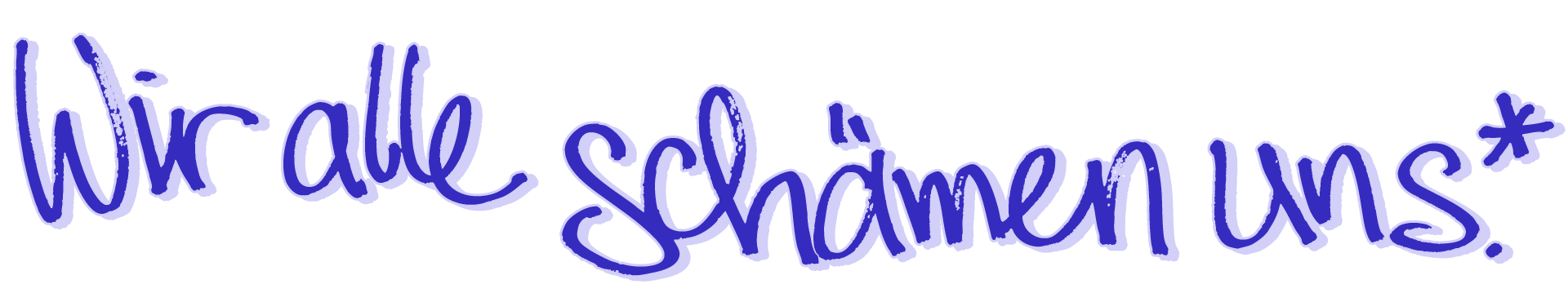 Schriftzug: Wir alle schämen uns